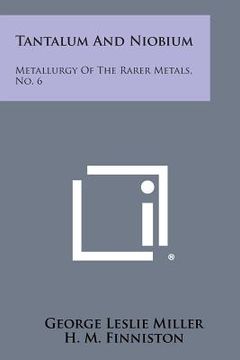 portada Tantalum And Niobium: Metallurgy Of The Rarer Metals, No. 6 (en Inglés)