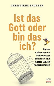 portada Ist das Gott Oder bin das Ich?  Meine Unbewussten Denkmuster Erkennen und Gottes Willen Näherkommen