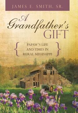 portada A Grandfather's Gift: Papaw's Life and Times in Rural Mississippi (in English)