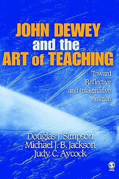 portada john dewey and the art of teaching: toward reflective and imaginative practice (en Inglés)