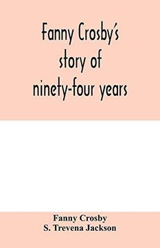 portada Fanny Crosby's Story of Ninety-Four Years (en Inglés)