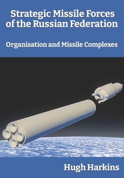 portada Strategic Missile Forces of the Russian Federation: Organisation and Missile complexes (in English)