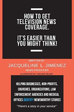 portada How to Get Television News Coverage.: It's Easier Than You Might Think! Volume 1