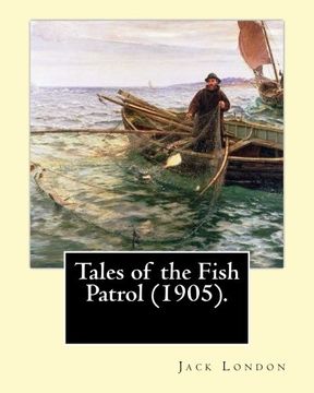 portada Tales of the Fish Patrol (1905). By: Jack London: Novel  (Original Classics)