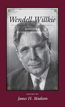 portada Wendell Willkie: Hoosier Internationalist (en Inglés)