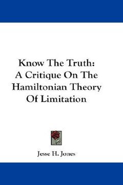 portada know the truth: a critique on the hamiltonian theory of limitation (en Inglés)