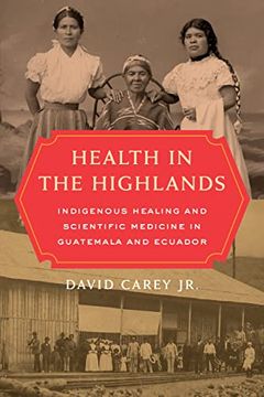 portada Health in the Highlands: Indigenous Healing and Scientific Medicine in Guatemala and Ecuador (en Inglés)