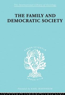 portada The Family and Democractic Society (International Library of Sociology) (en Inglés)