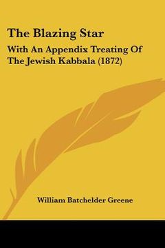 portada the blazing star: with an appendix treating of the jewish kabbala (1872)