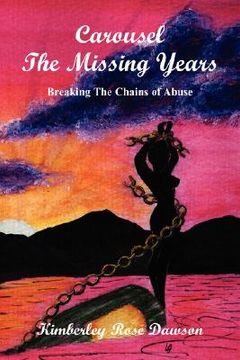 portada carousel the missing years: breaking the chains of abuse (en Inglés)