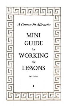 portada A Course In Miracles Mini Guide for Working the Lessons (en Inglés)
