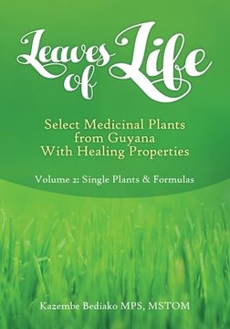 portada Leaves of Life, Select Medicinal Plants from Guyana with healing Properties Volume 2 Single Plants and Formulas