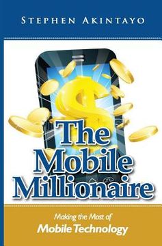 portada The Mobile Millionaire: Making The Most of Mobile Technology (en Inglés)