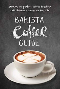 portada Barista Coffee Guide: Making the Perfect Cup of Coffee (en Inglés)