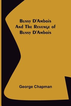 portada Bussy D'Ambois and The Revenge of Bussy D'Ambois (en Inglés)