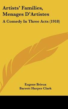 portada artists' families, menages d'artistes: a comedy in three acts (1918) (en Inglés)