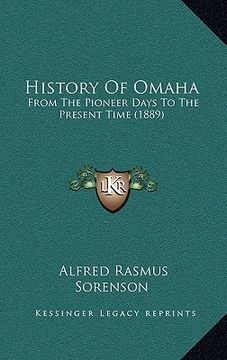 portada history of omaha: from the pioneer days to the present time (1889) (en Inglés)