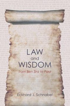 portada law and wisdom from ben sira to paul: a tradition historical enquiry into the relation of law, wisdom, and ethics (en Inglés)
