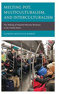 portada Melting Pot, Multiculturalism, and Interculturalism: The Making of Majority-Minority Relations in the United States (en Inglés)