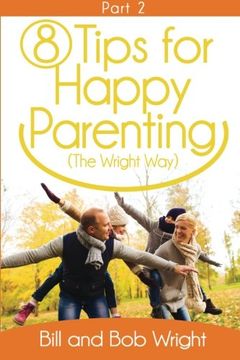portada 8 Tips For Happy Parenting (The Wright Way) Part 2: Volume 2