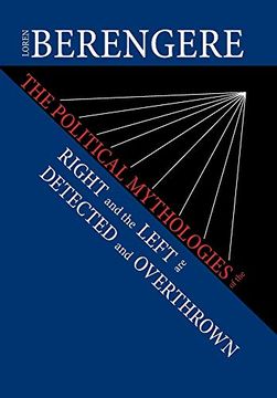 portada The Political Mythologies of the Right and the Left are Detected and Overthrown (en Inglés)