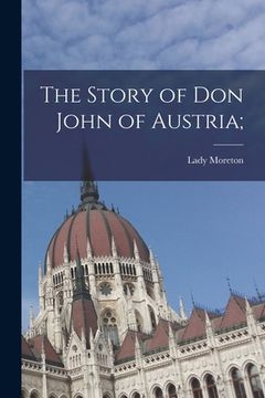 portada The Story of Don John of Austria; (en Inglés)