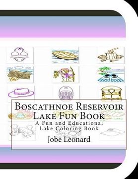 portada Boscathnoe Reservoir Lake Fun Book: A Fun and Educational Lake Coloring Book (in English)