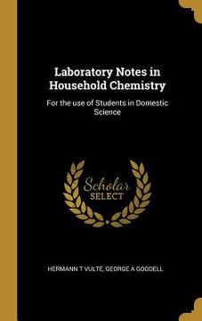portada Laboratory Notes in Household Chemistry: For the use of Students in Domestic Science