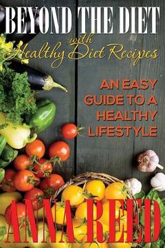 portada Beyond the Diet with Healthy Diet Recipes: An Easy Guide to a Healthy Lifestyle (in English)