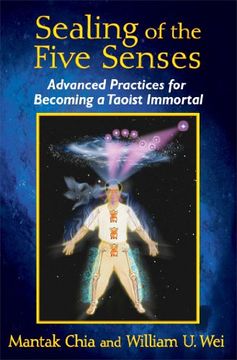 portada Sealing of the Five Senses: Advanced Practices for Becoming a Taoist Immortal (en Inglés)