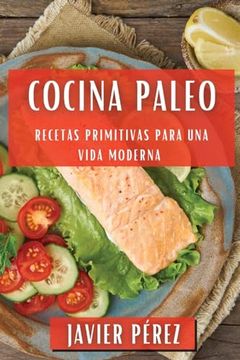 portada Cocina Paleo: Recetas Primitivas Para una Vida Moderna (in Spanish)