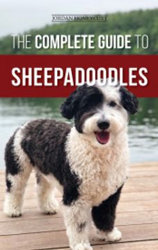 portada The Complete Guide to Sheepadoodles: Finding, Raising, Training, Feeding, Socializing, and Loving Your new Sheepadoodle Puppy (en Inglés)