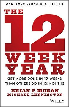 the 12 week year: get more done in 12 weeks than others do in 12 months (en Inglés)
