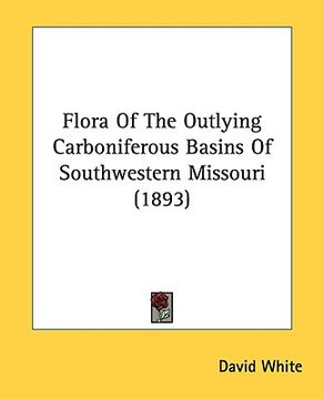 portada flora of the outlying carboniferous basins of southwestern missouri (1893) (en Inglés)