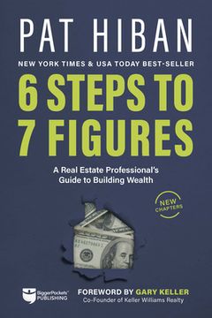 portada 6 Steps to 7 Figures: A Real Estate Professional'S Guide to Building Wealth (en Inglés)