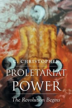 portada Proletariat Power: The Revolution Begins (in English)