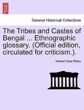 portada the tribes and castes of bengal ... ethnographic glossary. (official edition, circulated for criticism.). (in English)