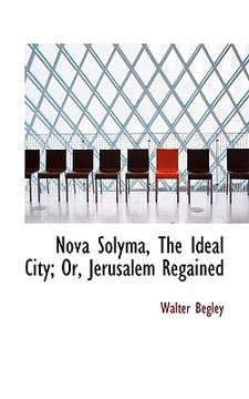 portada nova solyma, the ideal city; or, jerusalem regained