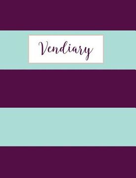 portada Vendiary: For Artisans, Crafters, Direct Sales Reps, & Vendors (en Inglés)
