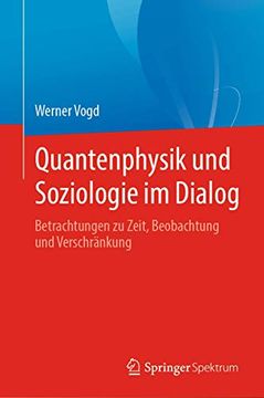 portada Quantenphysik und Soziologie im Dialog: Betrachtungen zu Zeit, Beobachtung und Verschränkung (en Alemán)