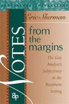 portada notes from the margins: the gay analyst's subjectivity in the treatment setting (in English)