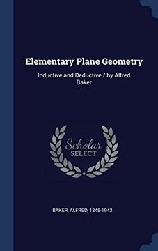 portada Elementary Plane Geometry: Inductive and Deductive / by Alfred Baker