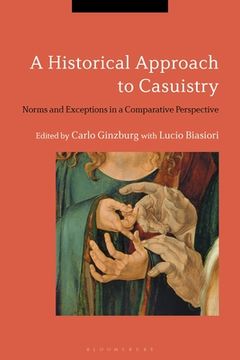 portada A Historical Approach to Casuistry: Norms and Exceptions in a Comparative Perspective 