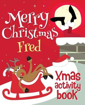 portada Merry Christmas Fred - Xmas Activity Book: (Personalized Children's Activity Book) (in English)