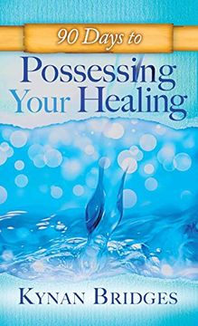 portada 90 Days to Possessing Your Healing (en Inglés)