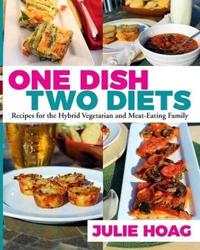 portada One Dish two Diets: Recipes for the Hybrid Vegetarian and Meat-Eating Family (en Inglés)