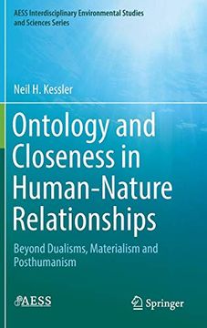 portada Ontology and Closeness in Human-Nature Relationships: Beyond Dualisms, Materialism and Posthumanism (Aess Interdisciplinary Environmental Studies and Sciences Series) (en Inglés)