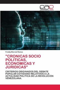 portada "Cronicas Socio Politicas, Economicas y Juridicas": Criterios Originados del Debate Popular Cotidiano Relativos a la Actulidad Politica de la Revolución Venezolana.