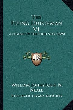 portada the flying dutchman v1: a legend of the high seas (1839) (en Inglés)