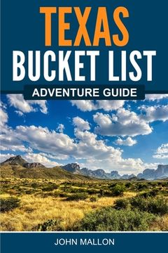 portada Texas Bucket List Adventure Guide: Explore 100 Offbeat Destinations you Must Visit! (en Inglés)